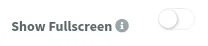 Show Fullscreen switch turned off