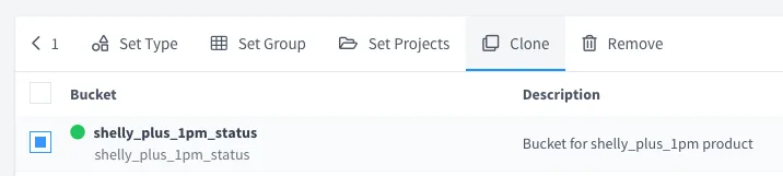 Bucket list with one bucket selected and the Clone action in the toolbar next to Set Type, Set Group, Set Projects and Remove
