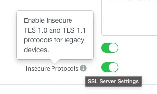 Insecure Protocols switch in the SSL server settings with the tooltip Enable insecure TLS 1.0 and TLS 1.1 protocols for legacy devices